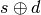 s \oplus d