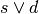 s \lor d